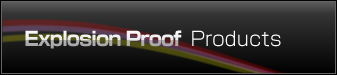 Explosion Proof Product